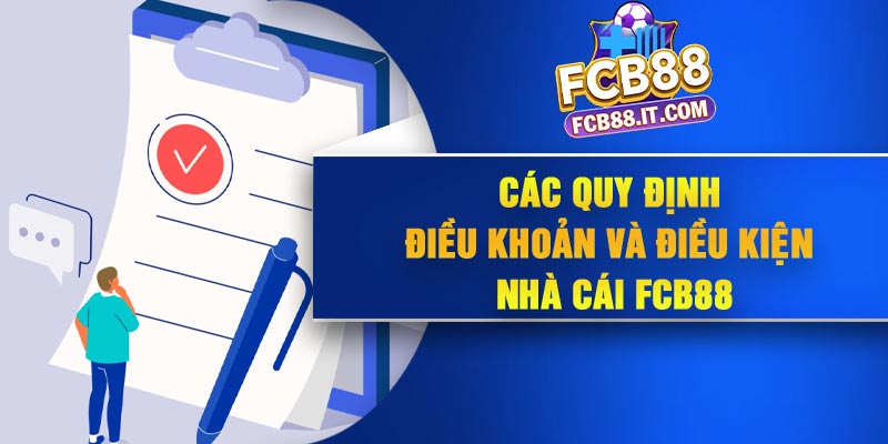 Các quy định điều khoản và điều kiện nhà cái FCB88