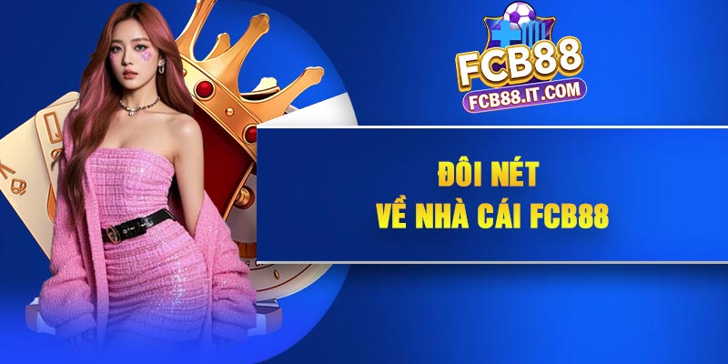 Đôi nét về nhà cái FCB88