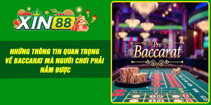 Những thông tin quan trọng về baccarat mà người chơi phải nắm được