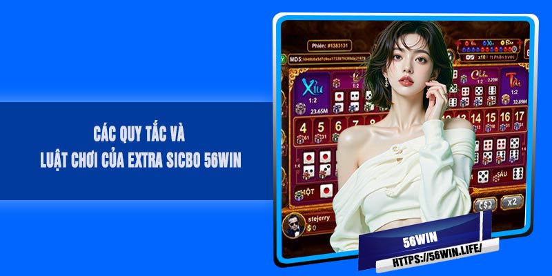 Các quy tắc và luật chơi của EXTRA Sicbo 56Win
